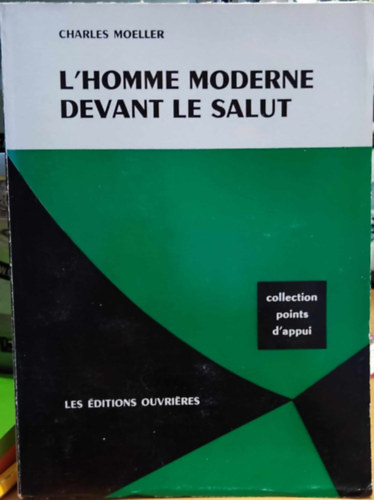 Charles Moeller - L'homme Moderne Devant le Salut (A modern ember az �dv�ss�g el�tt)(Collection points d'appui)