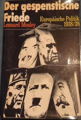 Leonard Mosley - Der gespenstische Friede - Europ�ische Politik 1938/39