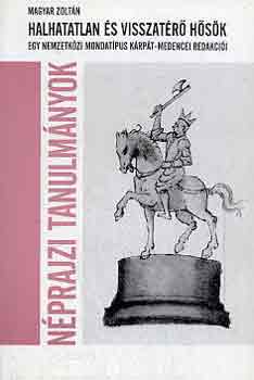 Magyar Zoltn - Halhatatlan s visszatr hsk (egy nemzetkzi mondatpus Krpt-...)