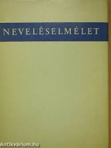 Dr. Nagy Sándor-Horváth Lajos (szerk.) - Neveléselmélet