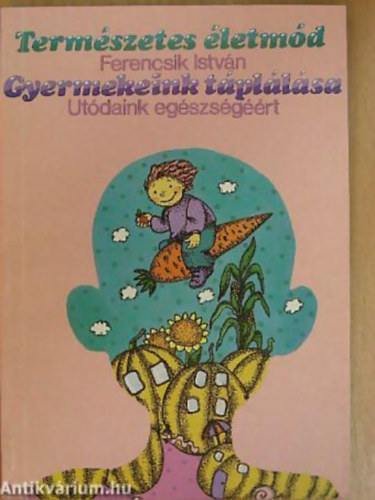 Ferencsik Istv�n - Gyermekeink t�pl�l�sa UT�DAINK EG�SZS�G��RT