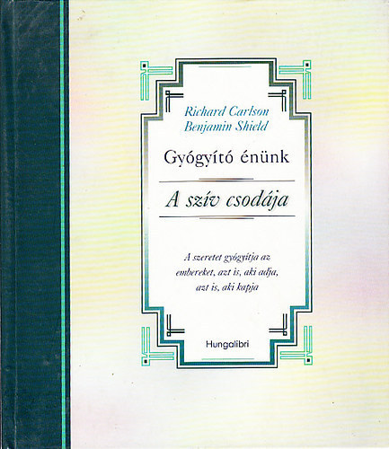 Benjamin, Richard Carlson Shield - A szív csodája - Gyógyító énünk