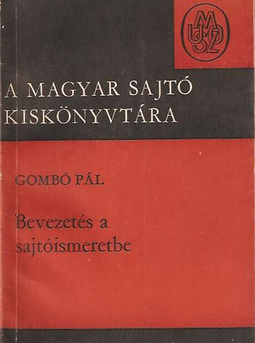 Gomb� P�l - Bevezet�s a sajt�ismeretbe - A Magyar Sajt� Kisk�nyvt�ra