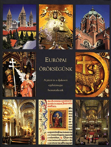 Duczon rpd  (szerk.) - Eurpai rksgnk: a pcsi s a djakovi egyhzmegye bemutatkozik