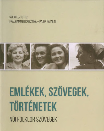 Pajor Katalin Frauhammer Krisztina - Emlkek, szvegek, trtnetek - Ni folklrszvegek