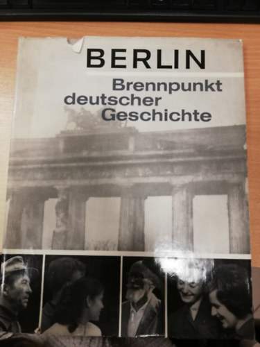 Heinz Bergschicker - Berlin - Brennpunkt deutscher Geschichte Eine Bilddokumentation von Heinz Bergschicker