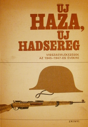 Móricz Lajos Szerk: Nagy Gábor - Új haza, új hadsereg. Visszaemlékezések az 1945-1948-as évekre.