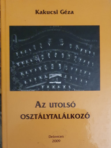Kakucsi G�za - Az utols� oszt�lytal�lkoz�