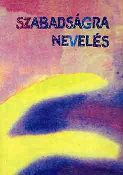 Frans Carlgren - Szabadságra nevelés (Rudolf Steiner pedagógiája)