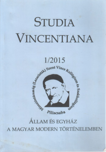 Studia Vincentiana 1/2015. - llam s egyhz a modern magyar trtnelemben