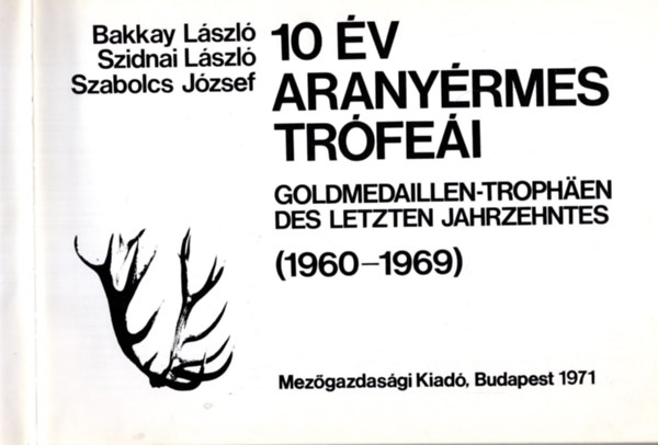 Bakkay-Szidnai-Szabolcs - 10 év aranyérmes trófeái