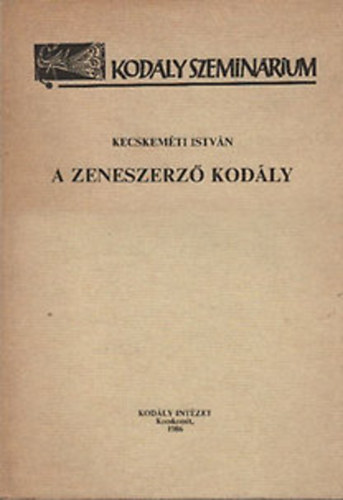 Kecskeméti István - A zeneszerző Kodály