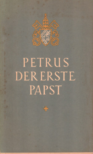 Paul Rentschka - Petrus der erste Papst