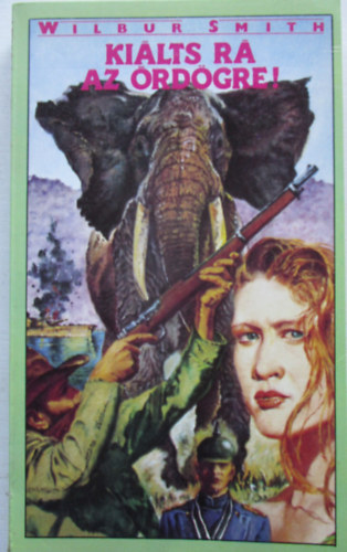 Wilbur Smith - Ki�lts r� az �rd�gre