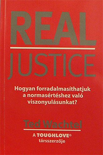 Ted Wachtel - Real Justice - Hogyan forradalmasthatjuk a normasrtshez val viszonyunkat?