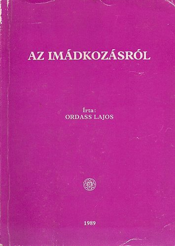 Ordass Lajos - Az imádkozásról (Lutheránus)