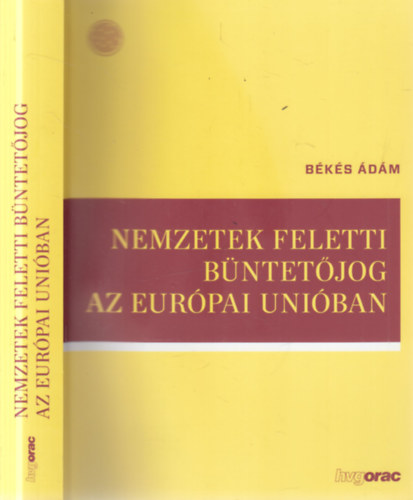 Békés Ádám - Nemzetek feletti büntetőjog az Európai Unióban (dedikált)