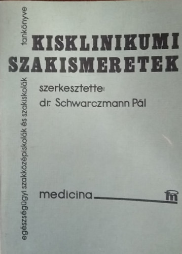 Dr. Schwarczmann P�l  (szerk.) - Kisklinikumi szakismeretek