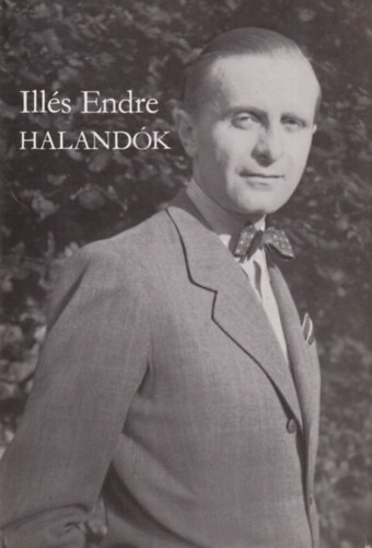 Illés Endre - Halandók (Bertha Bulcsunak dedikált)
