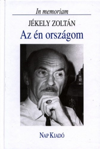lLator Lszl  (szerk.) - Az n orszgom - In memoriam Jkely Zoltn