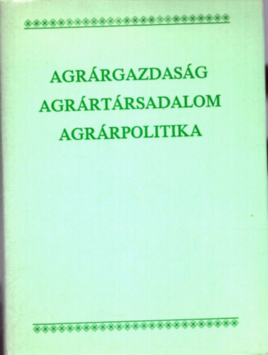 Hegyi András (szerk.) - Agrárgazdaság-agrártársadalom-agrárpolitika