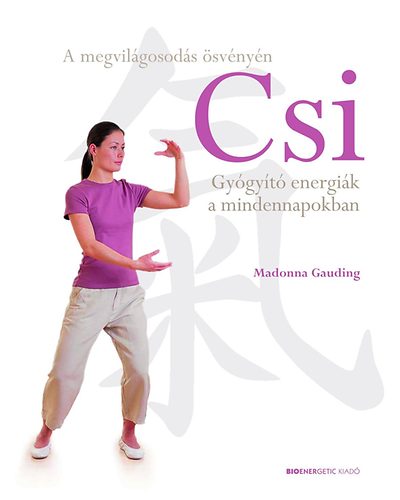 Madonna Gauding - Csi - Gygyt energik a mindennapokban