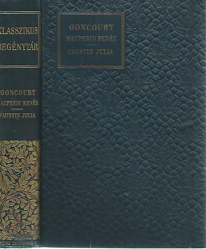 E. �s J. Goncourt - Mauperin Ren�e - Faustin Julia (Klasszikus reg�nyt�r)