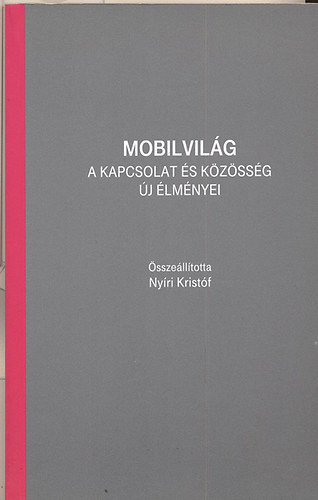Nyíri Kristóf - Mobilvilág- A kapcsolat és közösség új élményei