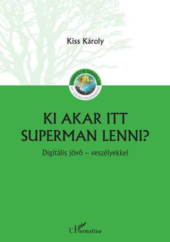 Kiss Kroly  (szerk.) - Ki akar itt Superman lenni?
