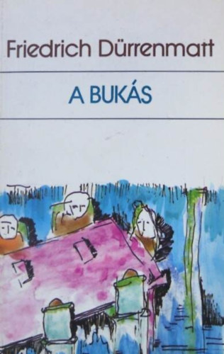Kajtár Mária Friedrich Dürrenmatt (szerk.), Horváth Géza (ford.) - A bukás (Der Sturz)