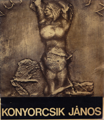 Konyorcsik Jnos Munkcsy-djas szobrszmvsz killtsa 1972 november