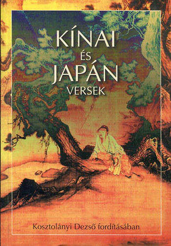 R�vai Kiad�s - K�nai �s jap�n versek-Kosztol�nyi dezs� ford�t�s�ban