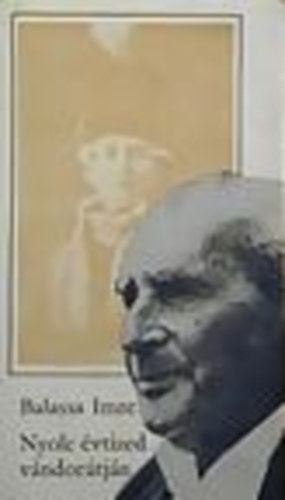 Balassa Imre - Nyolc �vtized v�ndor�tj�n