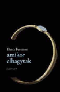 Elena Ferrante - Amikor elhagytak