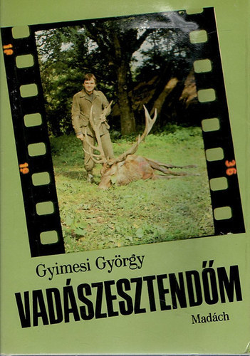 Gyimesi Gy�rgy - Vad�szesztend�m