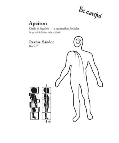 R�v�sz S�ndor - Apeiron K�tely �s bizalom - a szomatikus fordulat A gravit�ci� term�szet�r�l