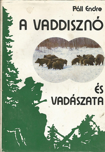 Páll Endre - A vaddisznó és vadászata