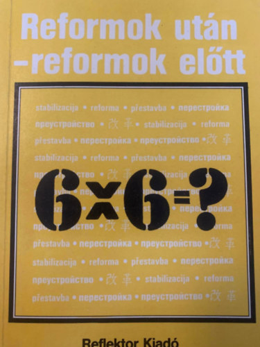 Szekeres Jzsef; Firon Andrs; Ritecz Mikls; Dr. Borsi Emil; Kopreda Dezs; Tlas Barna - Reformok utn - reformok eltt 6x6=?