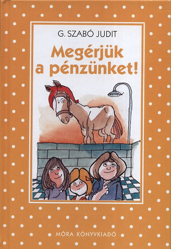 G. Szab� Judit - Meg�rj�k a p�nz�nket!