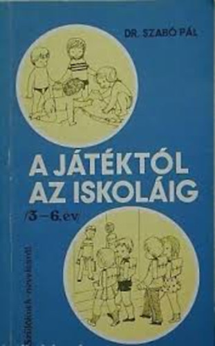 Harsnyi Istvn; Dr. Szab Pl - A jtktl az iskolig (3-6. v) - A kisiskols (6-10. v) - Az ifjkor (16-24)