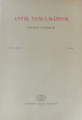 Töttössy Csaba (szerk.) - Antik tanulmányok-Studia antiqua XXVI. kötet 1. szám