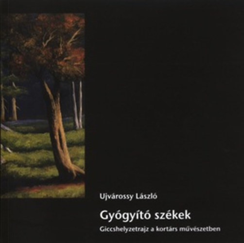 Ujvrossy Lszl - Gygyt szkek - Giccshelyzetrajz a kortrs mvszetben