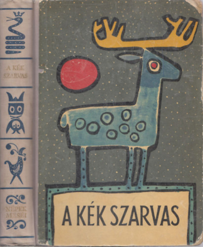 Ortutay Gyula (szerk.) - A kék szarvas - Perzsa, arab, török, héber mesék