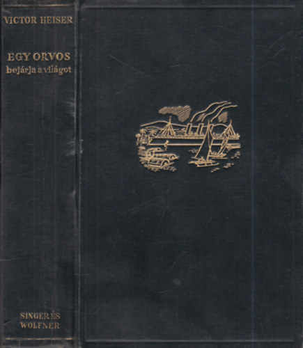 Victor Heiser - Egy orvos bejrja a vilgot