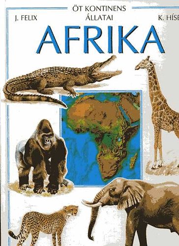Jiri Felix - t kontinens llatai - Afrika