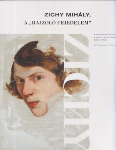 Róka Enikő (szerk.) - Zichy Mihály, a "rajzoló fejedelem"- A szentpétervári Ermitázs és a Magyar Nemzeti Galéria közös kiállítása (Magyar Nemzeti Galéria, 2007. dec. 14- 2008. márc. 23)