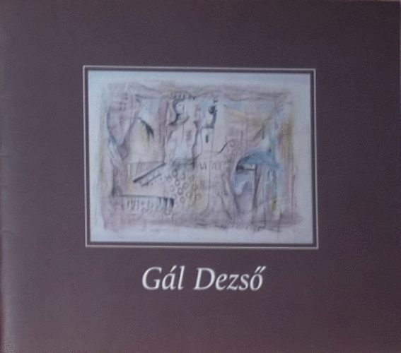 T. Szilgyi gnes  (szerk.) - Gl Dezs festmvsz 1924-2004