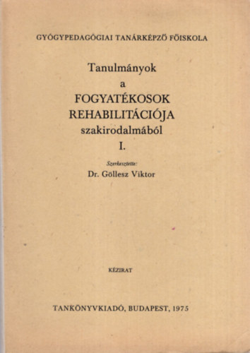 Dr. Gllesz Viktor - Tanulmnyok a fogyatkosok rehabilitcija szakirodalmbl I. - Gygypedaggiai Tanrkpz Fiskola 1975