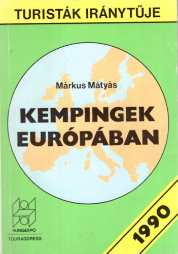 Márkus Mátyás - Kempingek Európában 1990 ( Turisták iránytűje )