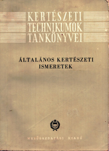 Bessenyei Zoltn, Szszhelyi Pl - ltalnos kertszeti ismeretek- Kertszeti Technikumok tanknyvei